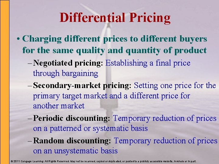 Differential Pricing • Charging different prices to different buyers for the same quality and