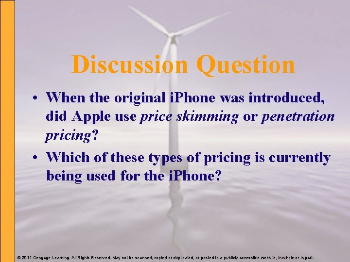 Discussion Question • When the original i. Phone was introduced, did Apple use price