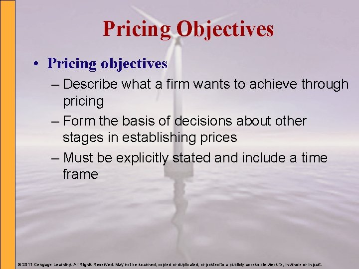 Pricing Objectives • Pricing objectives – Describe what a firm wants to achieve through