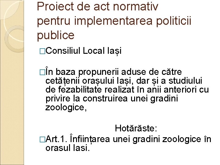 Proiect de act normativ pentru implementarea politicii publice �Consiliul Local Iași �În baza propunerii