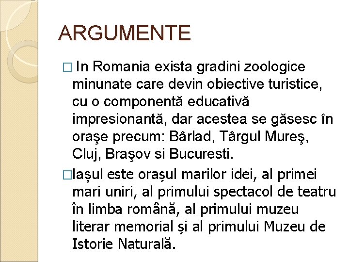 ARGUMENTE � In Romania exista gradini zoologice minunate care devin obiective turistice, cu o