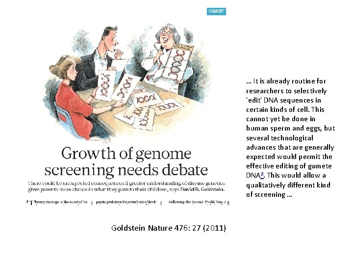 … It is already routine for researchers to selectively 'edit' DNA sequences in certain