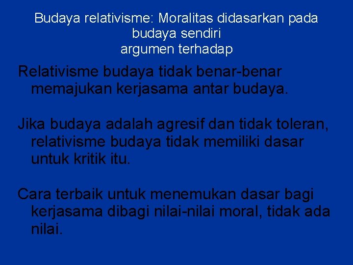 Budaya relativisme: Moralitas didasarkan pada budaya sendiri argumen terhadap Relativisme budaya tidak benar-benar memajukan