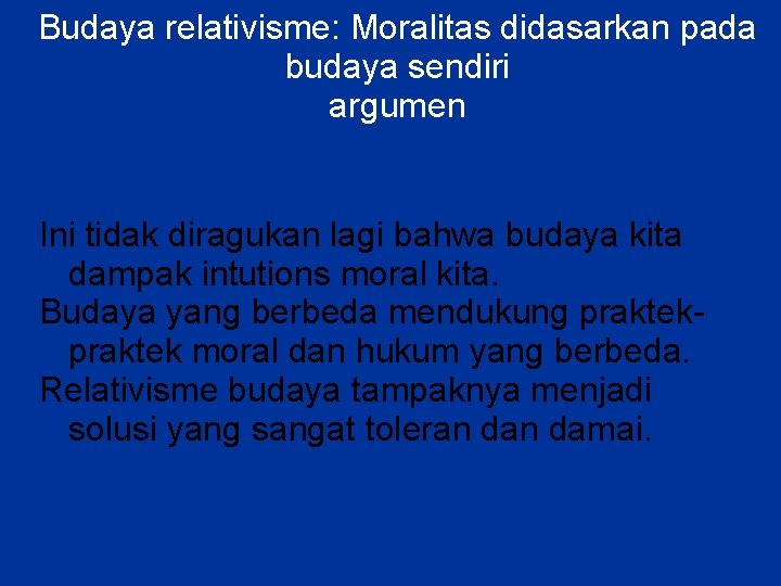 Budaya relativisme: Moralitas didasarkan pada budaya sendiri argumen Ini tidak diragukan lagi bahwa budaya