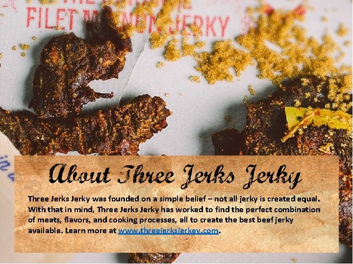 Three Jerks Jerky was founded on a simple belief – not all jerky is