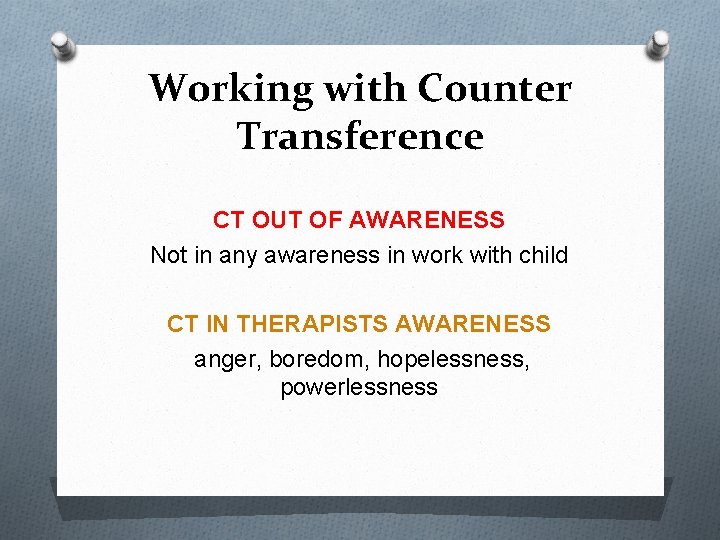 Working with Counter Transference CT OUT OF AWARENESS Not in any awareness in work