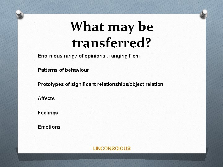 What may be transferred? Enormous range of opinions , ranging from Patterns of behaviour