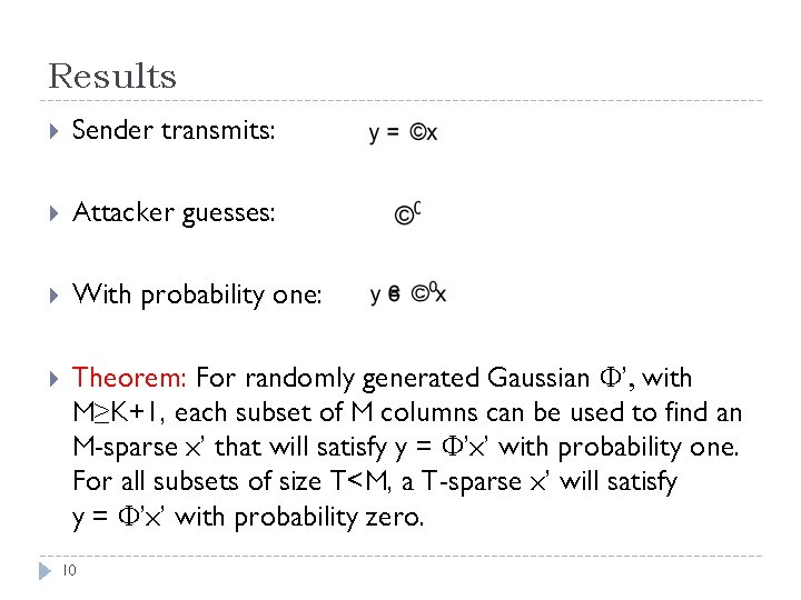 Results Sender transmits: Attacker guesses: With probability one: Theorem: For randomly generated Gaussian ’,