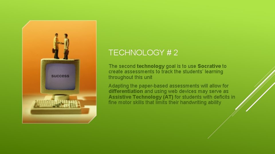 TECHNOLOGY # 2 The second technology goal is to use Socrative to create assessments