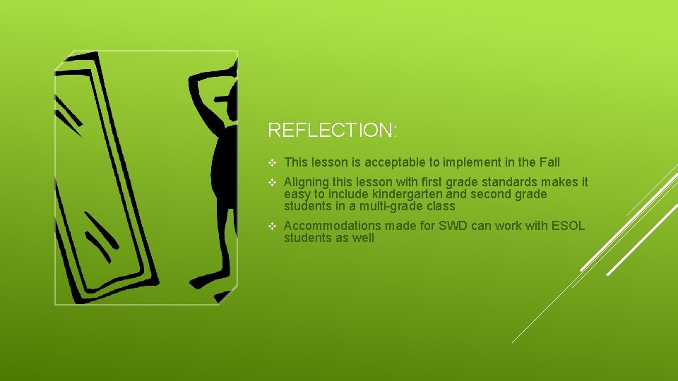 REFLECTION: v This lesson is acceptable to implement in the Fall v Aligning this