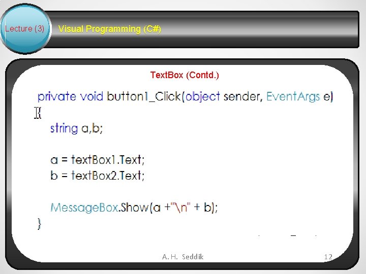 Lecture (3) Visual Programming (C#) Text. Box (Contd. ) Double Click on button to