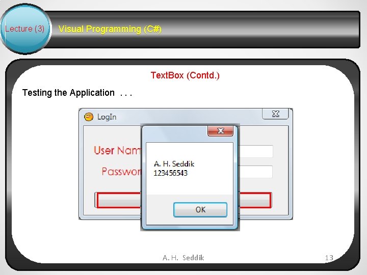 Lecture (3) Visual Programming (C#) Text. Box (Contd. ) Testing the Application. . .