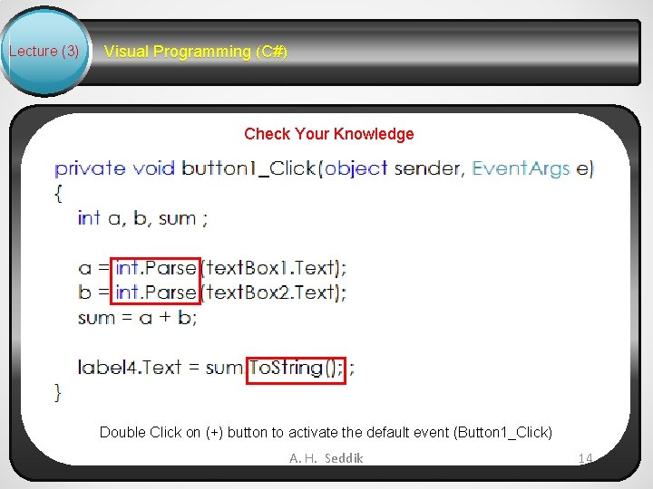 Lecture (3) Visual Programming (C#) Check Your Knowledge Create the following C# windows Application