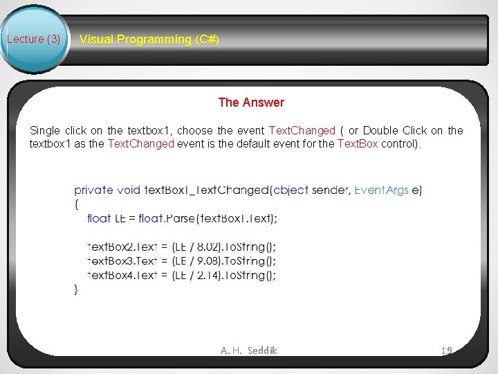 Lecture (3) Visual Programming (C#) The Answer Single click on the textbox 1, choose