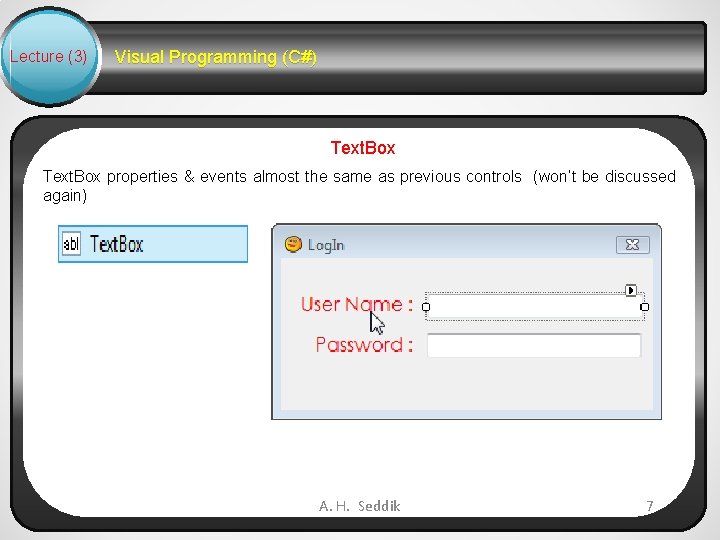 Lecture (3) Visual Programming (C#) Text. Box properties & events almost the same as