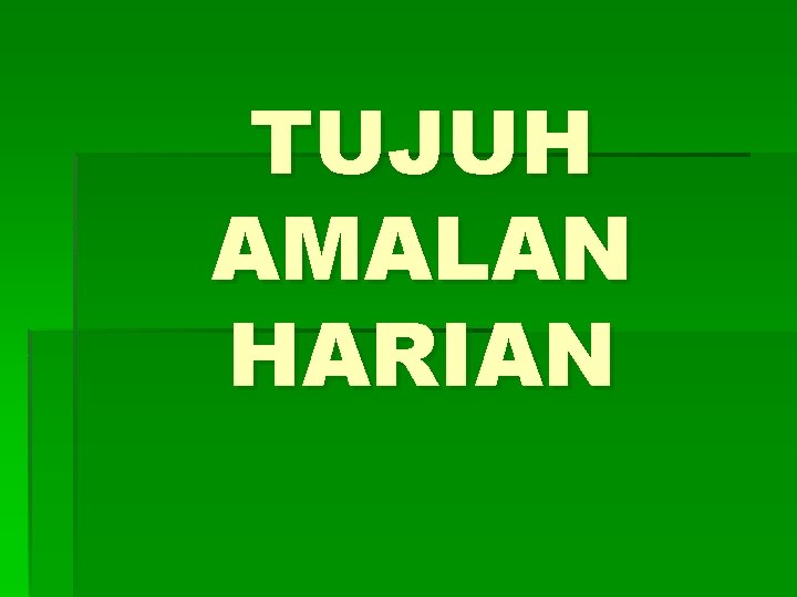 TUJUH AMALAN HARIAN 