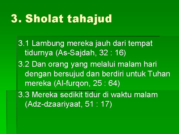 3. Sholat tahajud 3. 1 Lambung mereka jauh dari tempat tidurnya (As-Sajdah, 32 :