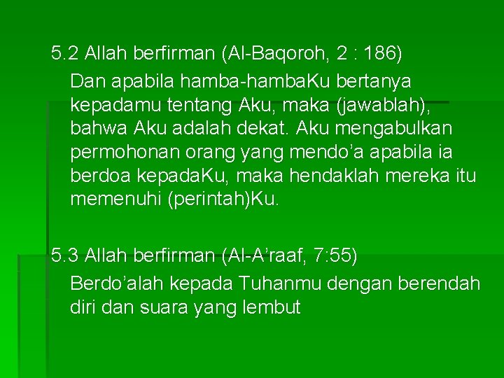 5. 2 Allah berfirman (Al-Baqoroh, 2 : 186) Dan apabila hamba-hamba. Ku bertanya kepadamu