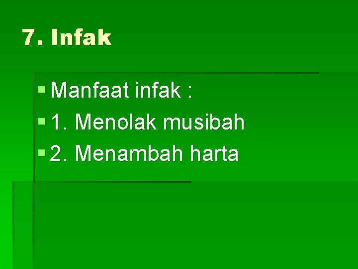 7. Infak § Manfaat infak : § 1. Menolak musibah § 2. Menambah harta