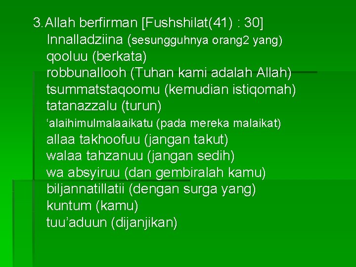 3. Allah berfirman [Fushshilat(41) : 30] Innalladziina (sesungguhnya orang 2 yang) qooluu (berkata) robbunallooh