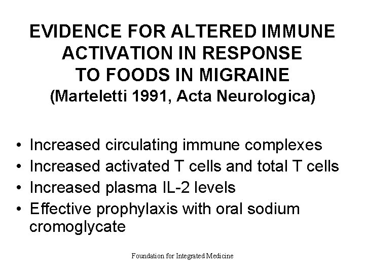 EVIDENCE FOR ALTERED IMMUNE ACTIVATION IN RESPONSE TO FOODS IN MIGRAINE (Marteletti 1991, Acta