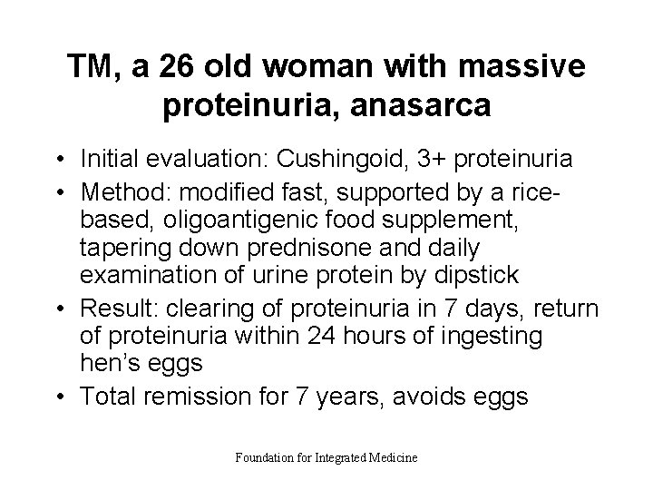 TM, a 26 old woman with massive proteinuria, anasarca • Initial evaluation: Cushingoid, 3+