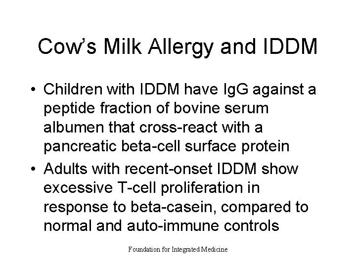 Cow’s Milk Allergy and IDDM • Children with IDDM have Ig. G against a