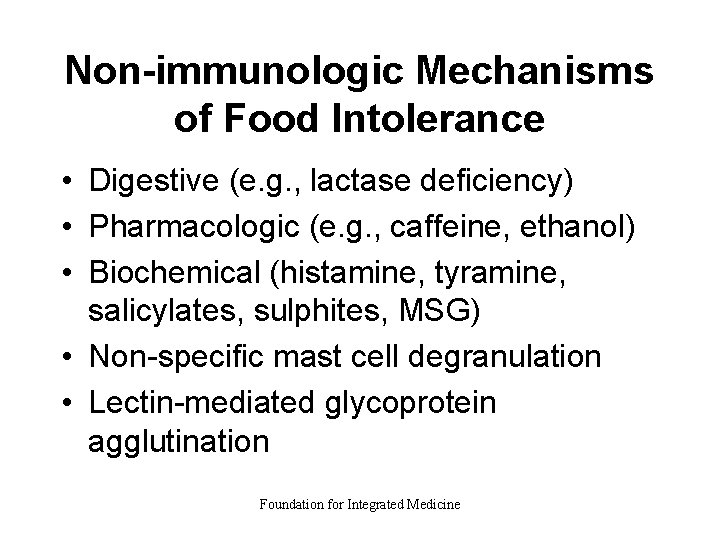 Non-immunologic Mechanisms of Food Intolerance • Digestive (e. g. , lactase deficiency) • Pharmacologic