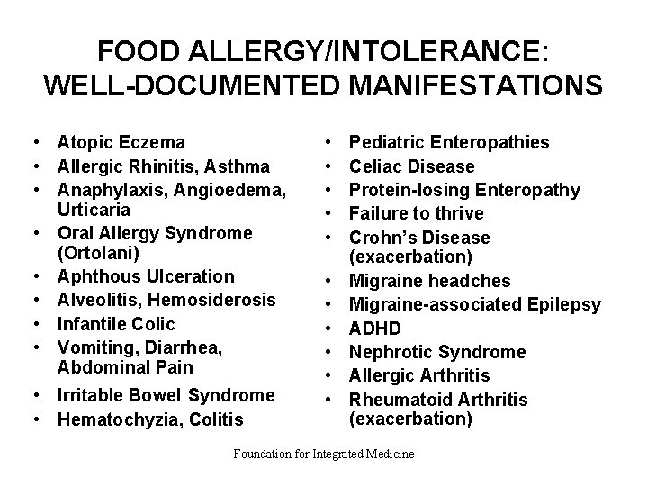 FOOD ALLERGY/INTOLERANCE: WELL-DOCUMENTED MANIFESTATIONS • Atopic Eczema • Allergic Rhinitis, Asthma • Anaphylaxis, Angioedema,