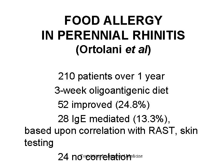 FOOD ALLERGY IN PERENNIAL RHINITIS (Ortolani et al) 210 patients over 1 year 3