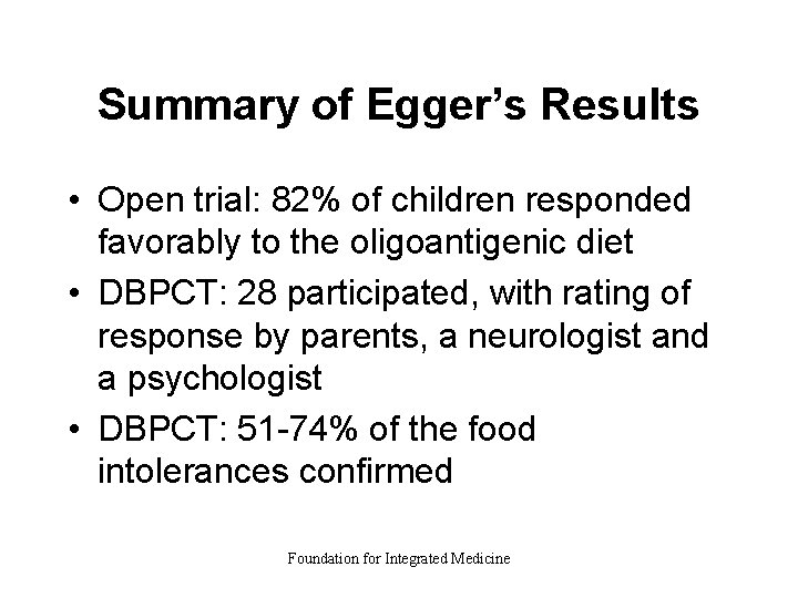 Summary of Egger’s Results • Open trial: 82% of children responded favorably to the