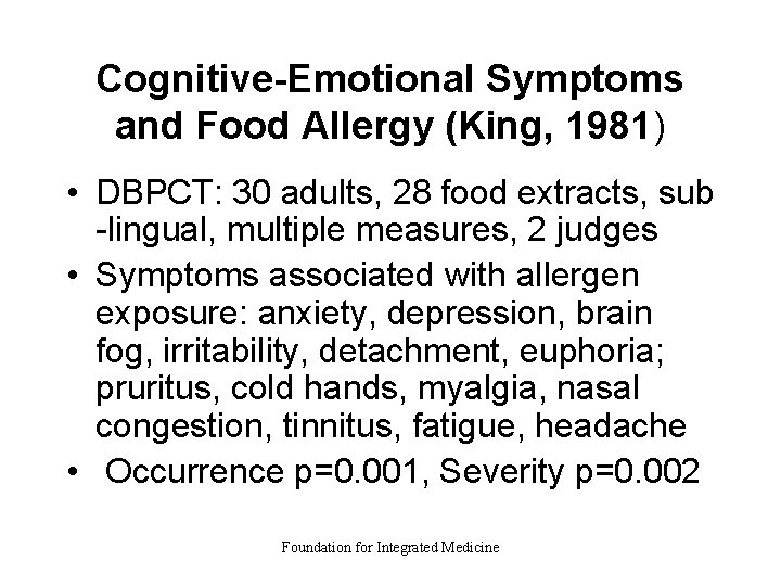 Cognitive-Emotional Symptoms and Food Allergy (King, 1981) • DBPCT: 30 adults, 28 food extracts,