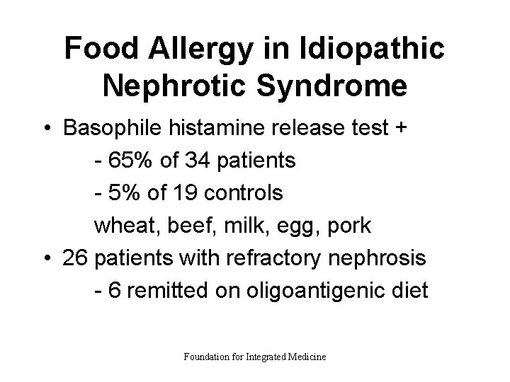 Food Allergy in Idiopathic Nephrotic Syndrome • Basophile histamine release test + - 65%