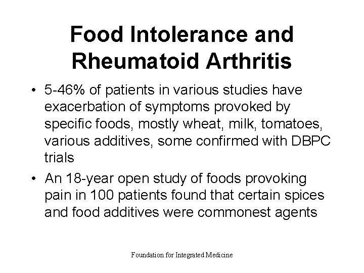 Food Intolerance and Rheumatoid Arthritis • 5 -46% of patients in various studies have