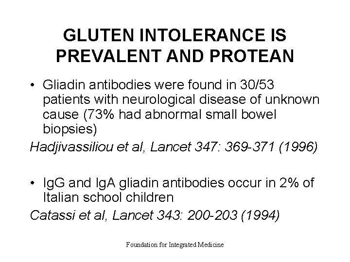 GLUTEN INTOLERANCE IS PREVALENT AND PROTEAN • Gliadin antibodies were found in 30/53 patients