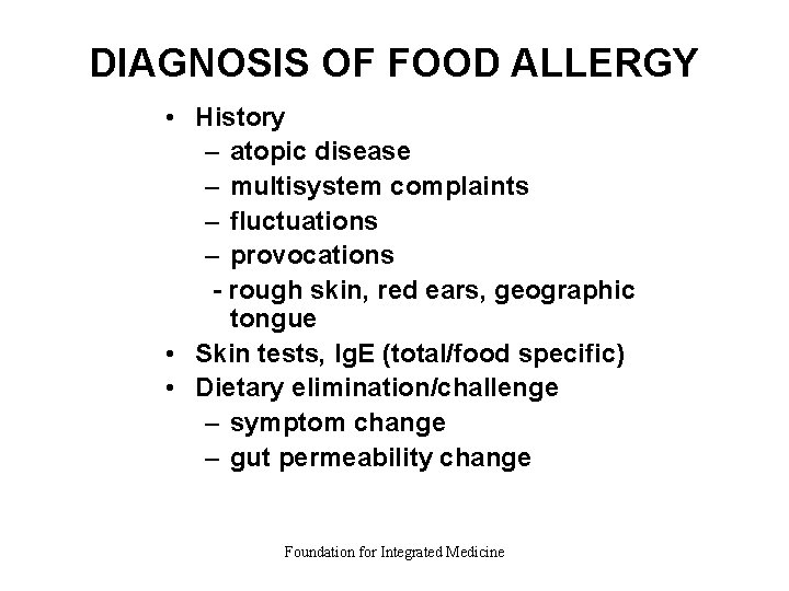 DIAGNOSIS OF FOOD ALLERGY • History – atopic disease – multisystem complaints – fluctuations