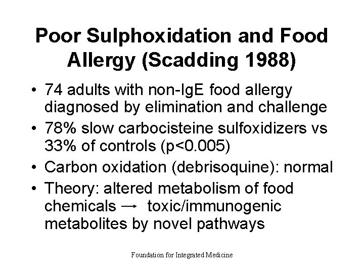 Poor Sulphoxidation and Food Allergy (Scadding 1988) • 74 adults with non-Ig. E food