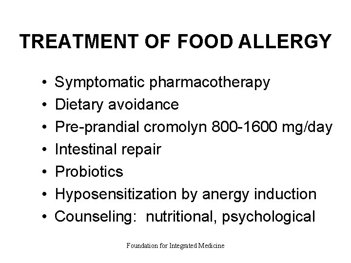 TREATMENT OF FOOD ALLERGY • • Symptomatic pharmacotherapy Dietary avoidance Pre-prandial cromolyn 800 -1600