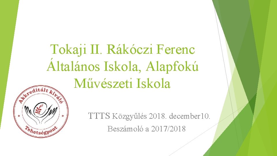 Tokaji II. Rákóczi Ferenc Általános Iskola, Alapfokú Művészeti Iskola TTTS Közgyűlés 2018. december 10.