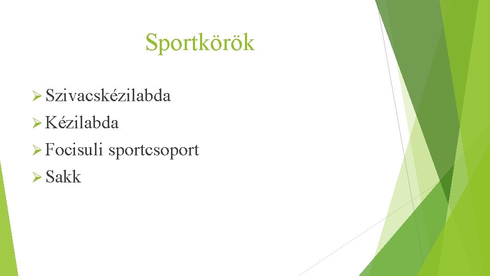 Sportkörök Ø Szivacskézilabda Ø Kézilabda Ø Focisuli Ø Sakk sportcsoport 