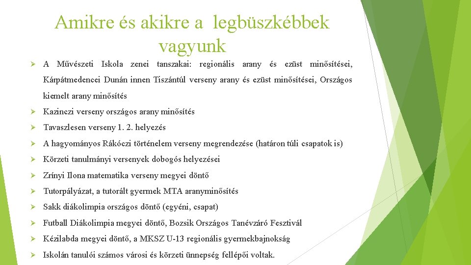 Amikre és akikre a legbüszkébbek vagyunk Ø A Művészeti Iskola zenei tanszakai: regionális arany