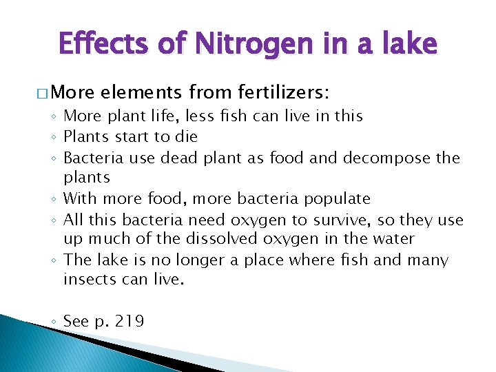 Effects of Nitrogen in a lake � More elements from fertilizers: ◦ More plant