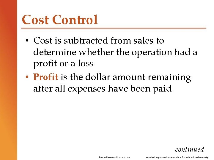 Cost Control • Cost is subtracted from sales to determine whether the operation had Cost Control • Cost is subtracted from sales to determine whether the operation had