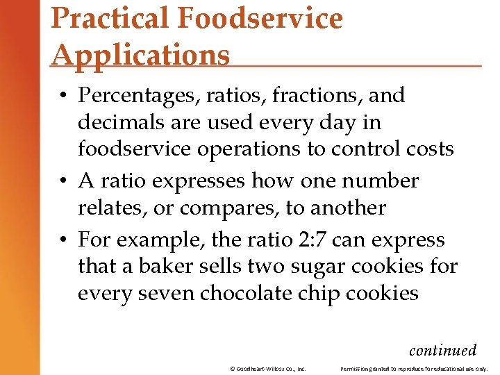 Practical Foodservice Applications • Percentages, ratios, fractions, and decimals are used every day in Practical Foodservice Applications • Percentages, ratios, fractions, and decimals are used every day in