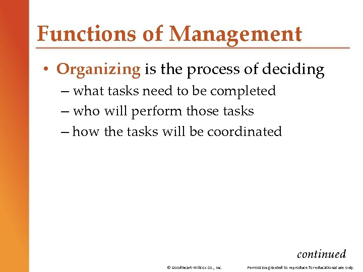 Functions of Management • Organizing is the process of deciding – what tasks need Functions of Management • Organizing is the process of deciding – what tasks need