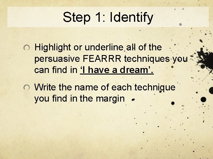 Step 1: Identify Highlight or underline all of the persuasive FEARRR techniques you can
