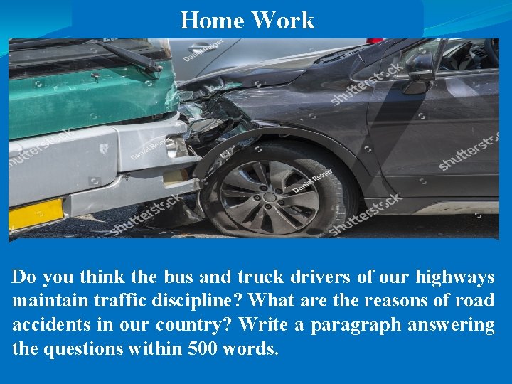 Home Work Do you think the bus and truck drivers of our highways maintain