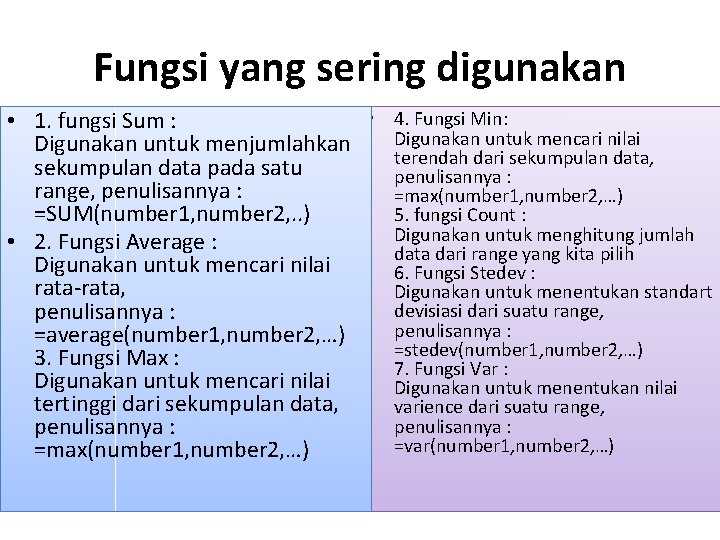 Fungsi yang sering digunakan • 4. Fungsi Min: • 1. fungsi Sum : Digunakan