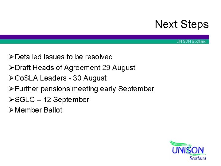 Next Steps UNISON Scotland ØDetailed issues to be resolved ØDraft Heads of Agreement 29