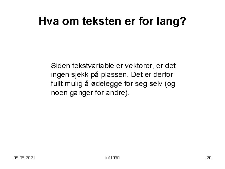 Hva om teksten er for lang? Siden tekstvariable er vektorer, er det ingen sjekk